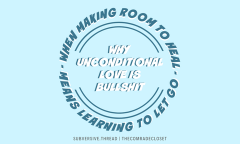 Why Unconditional Love Is Bullshit