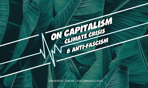 On Capitalism, Climate Crisis, and Anti-Fascism