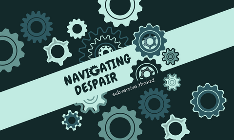 Navigating Despair Parts I, II, & III